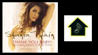 Shania Twain - Thank You Baby! (For Makin&#39; Someday Come So Soon) (Almighty Mix)