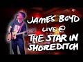 James Boyd live @ The Star In Shoreditch 9th August 2024