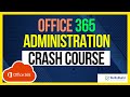Office 365 Microsoft 365 Administration Crash Course Preparation For IT Support Jobs