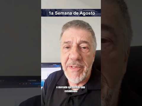 1 SEMANA DE AGOSTO FOI MUITO ESTÁVEL