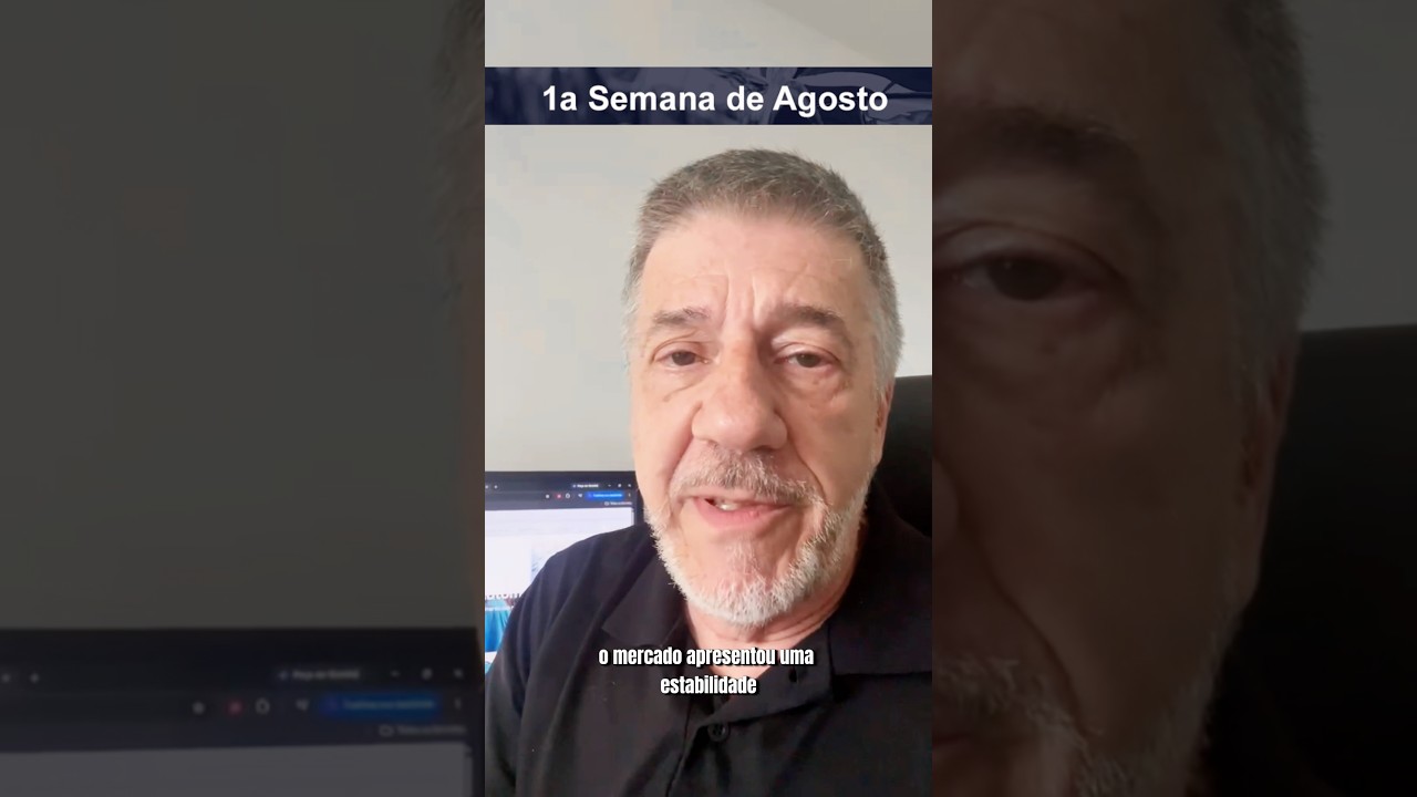 1 SEMANA DE AGOSTO FOI MUITO ESTÁVEL