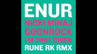 Enur Feat. Nicki Minaj &amp; Goonrock - I&#39;m That Chick