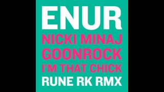 Enur Feat. Nicki Minaj &amp; Goonrock - I&#39;m That Chick