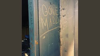 Gone Madd Music Video
