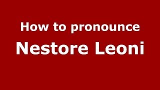 How to pronounce Nestore Leoni