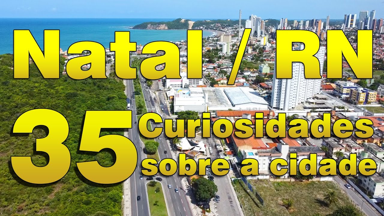 35 Curiosidades sobre Natal / RN