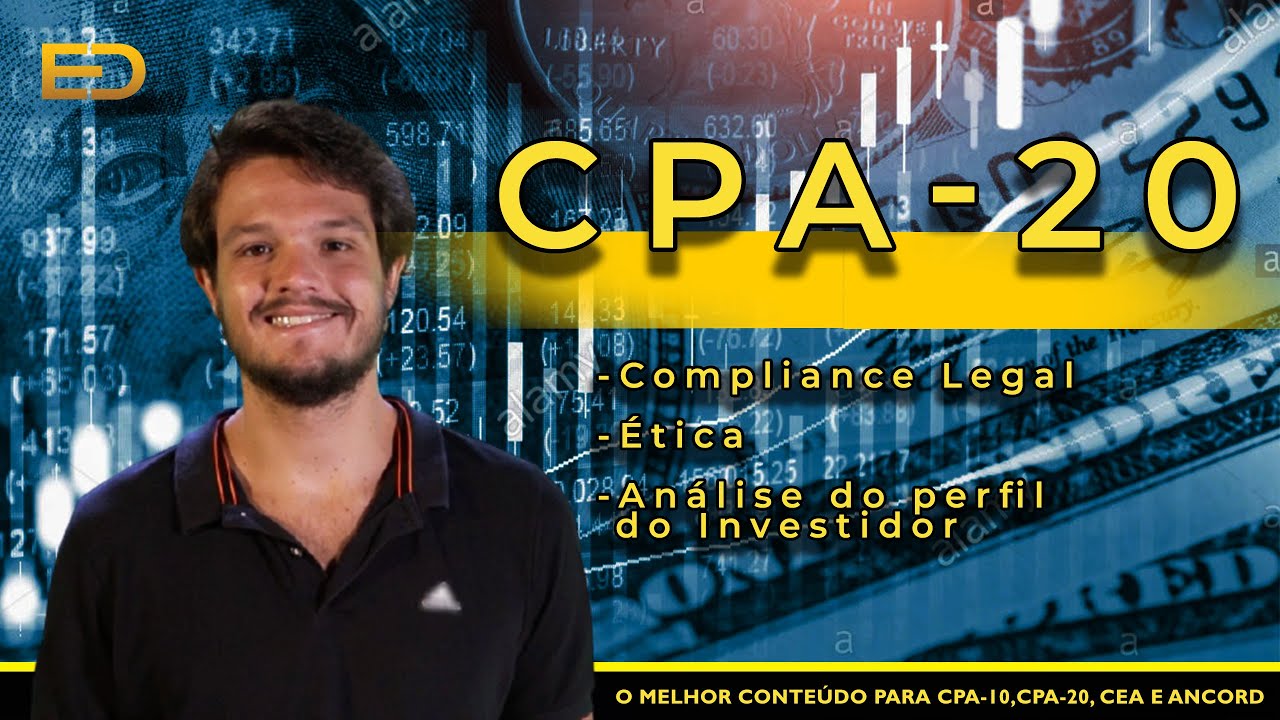 CPA- 20 - Compliance Legal , Ética e Análise do perfil do Investidor