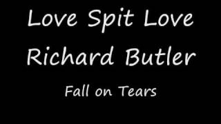 Love Spit Love - Richard Butler - Fall on TeaRS hq