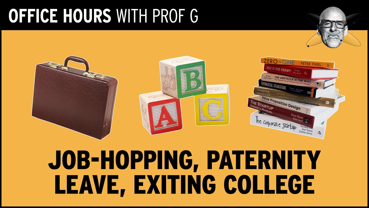 Job-Hopping, Taking Paternity Leave, Leaving College to Start a Business | Office Hours with Prof G