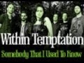Within Temptation - Somebody That I Used to Know ...