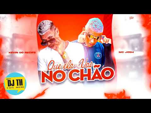 KEVIN DO RECIFE E MC JOSH MAIS E PRO DJ 2W  QUE ELA VAI NO CHÃO TIKTOK 2022
