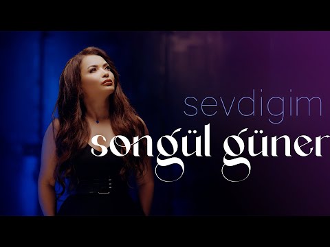 Sevdiğim | SONGÜL GÜNER