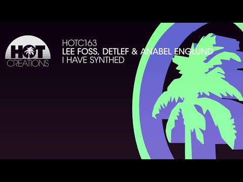 Lee Foss, Detlef & Anabel Englund - I Have Synthed