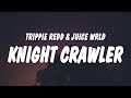 Trippie Redd KNIGHT CRAWLER Lyrics Ft Juice WRLD
