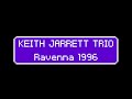 Keith Jarrett Trio | Loggetta Lombardesca, Ravenna, Italy - 1996.07.10 | [audio only]
