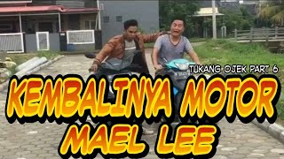Download lagu KEMBALINYA MOTOR MAEL LEE tukang ojek part 6 mp3
