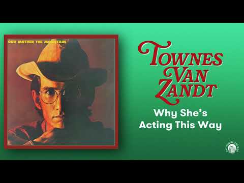 Townes Van Zandt - Why She's Acting This Way (Official Audio)