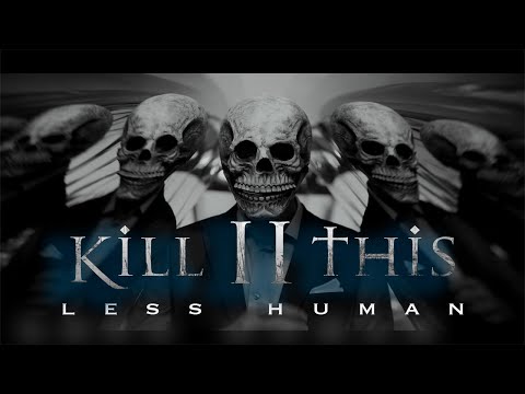 Kill II This - Less Human (official video)