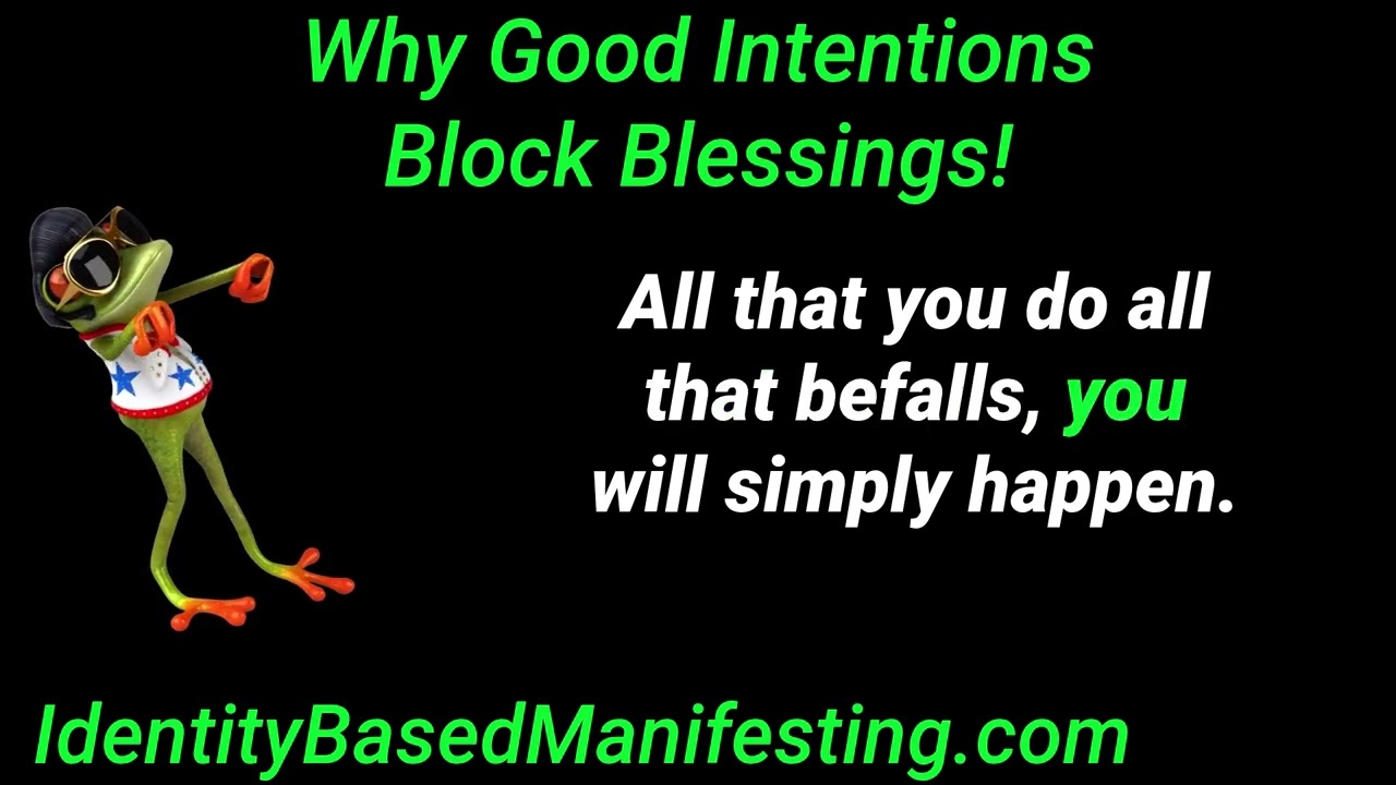 Why Your Good Intentions Give You Bad Manfesting Results - The Power of Imagination Podcast
