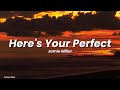 Jamie Miller Here S Your Perfect Lyrics