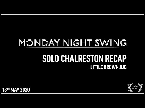Monday Night Swing - Solo Charleston Routine Recap, Little Brown Jug - 18May20