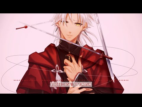 Nightcore | 85%  - Loote ft Gnash  (w/Lyrics in Description)