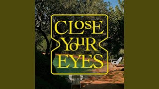 Close Your Eyes