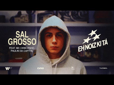 MC Hariel, MC Cebezinho e Paulin da Capital - Sal Grosso (EH NOIZ KI TÁ)
