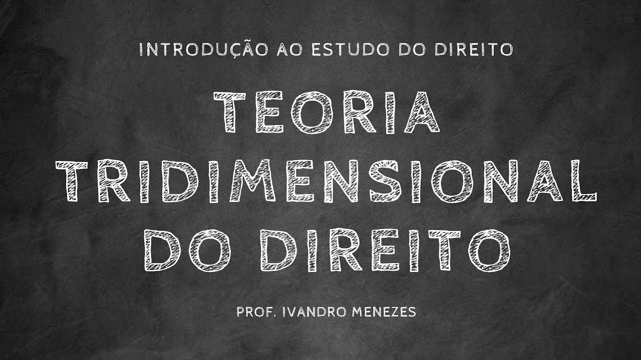 TEORIA TRIDIMENSIONAL DO DIREITO