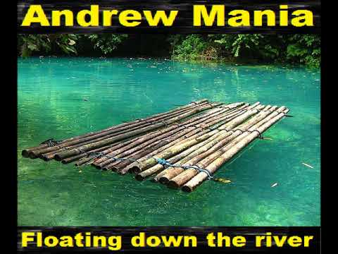 Andrew Mania - Floating down the river