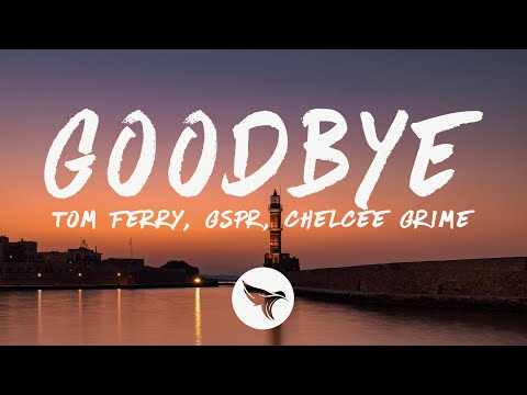 Tom Ferry & GSPR - Goodbye (Lyrics) Chelcee Grimes