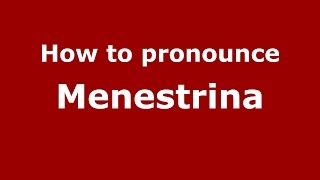 How to pronounce Menestrina