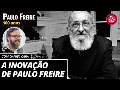 Daniel Cara: Paulo Freire's Revolution in Education