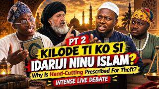 Pt 2 Kilode ti ko si idariji ninu Islam | Why Is Hand Cutting Prescribed For Theft? | Intense Live D