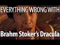 Everything Wrong With Bram Stoker S Dracula In 18 Minutes Or Less