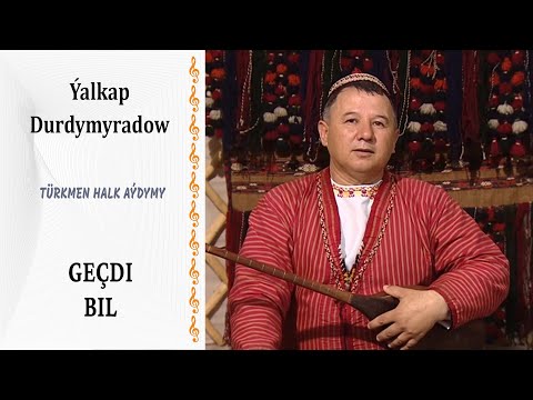 Ýalkap Durdymyradow — "Geçdi bil" | türkmen halk aýdymy