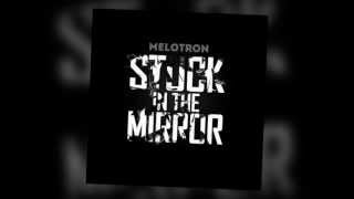 Melotron - stuck in the mirror