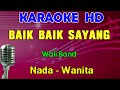 BAIK BAIK SAYANG - Wali Band | KARAOKE Nada Wanita, HD