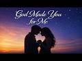 God Made You For Me LYRICS Godly Love Song For Lovers When Heaven Chooses Your Love