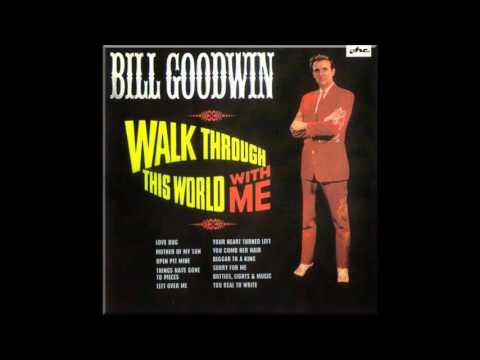 Bill Goodwin - Things Have Gone to Pieces