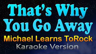 Download lagu THAT'S WHY YOU GO AWAY - Michael Learns To Rock (Karaoke Version) mp3