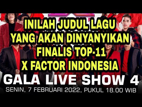 JUDUL LAGU YG AKAN DINYANYIKAN TOP11, X FACTOR INDONESIA, DI BABAK GALA SHOW KE 4. SENIN 7 FEB 2022