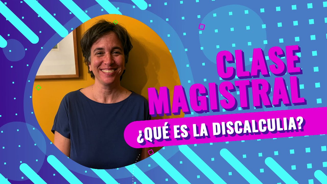 Clase magistral: Discalculia, qué es y cómo detectarla con Silvia Figiacone