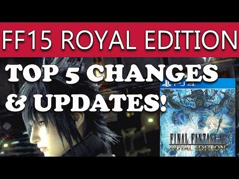 Top 5 BRAND NEW Updates & Features Coming In Final Fantasy 15 ROYAL & WINDOWS EDITION FF15 New Stuff