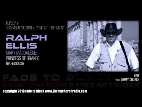 Ep. 572 FADE to BLACK Jimmy Church w/ Ralph Ellis : Mary Magdelene, Princess of Orange : LIVE