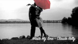 Waste my time - Claude Kelly