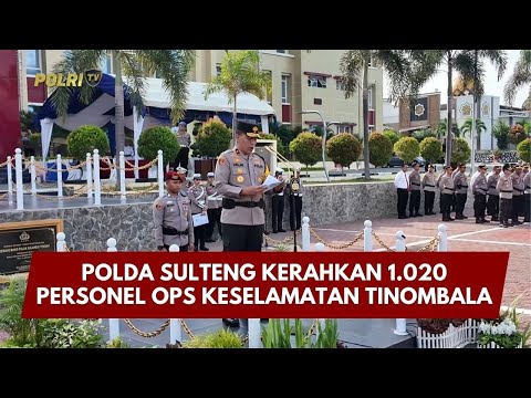 PRESISI UPDATE : POLDA SULTENG KERAHKAN 1.020 PERSONEL OPS KESELAMATAN TINOMBALA 08/02/2026 (13.00)