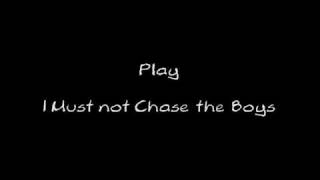 Play - I Must Not Chase The Boys (&amp;lyrics)