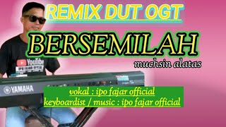 Download lagu BERSEMILAH II REMIX DUT OGT,#cover@ipofajarofficial2492  mp3