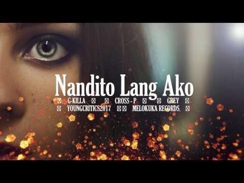 NANDITO LANG AKO -  G-KILLA x CROSS-P x gREY